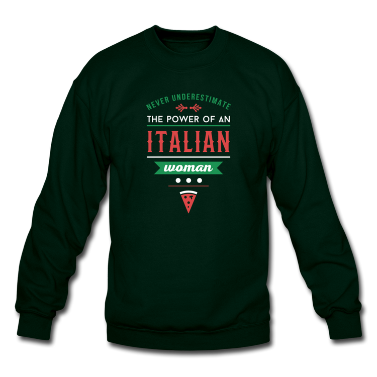 Never underestimate the power of an Italian woman Crewneck Sweatshirt - forest green