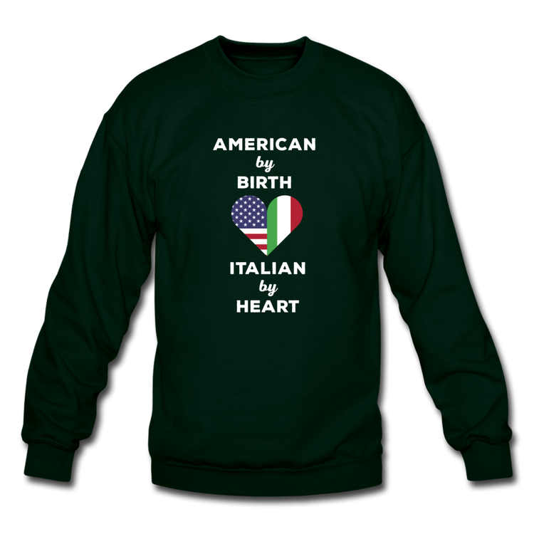 American by birth Italian by heart Crewneck Sweatshirt - forest green