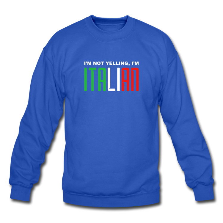 I'm not yelling I'm Italian Crewneck Sweatshirt - royal blue