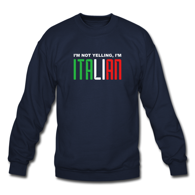 I'm not yelling I'm Italian Crewneck Sweatshirt - navy