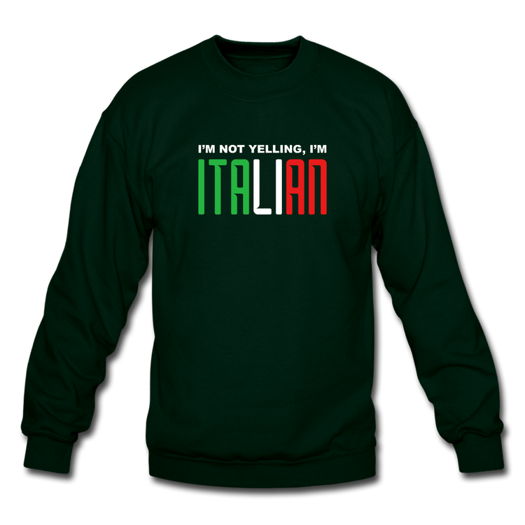 I'm not yelling I'm Italian Crewneck Sweatshirt - forest green