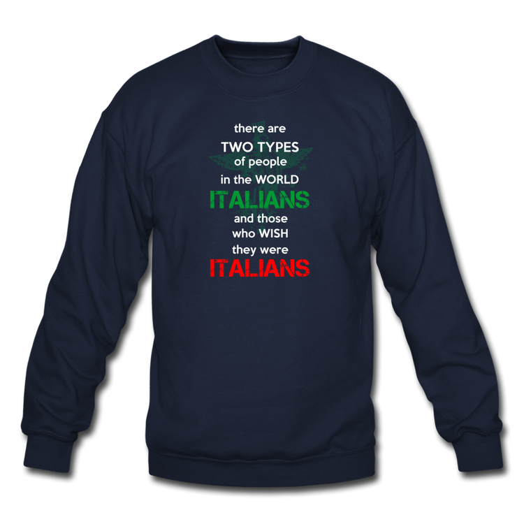 Two types of people in the world Italians and those who wish they were Italians Crewneck Sweatshirt - navy