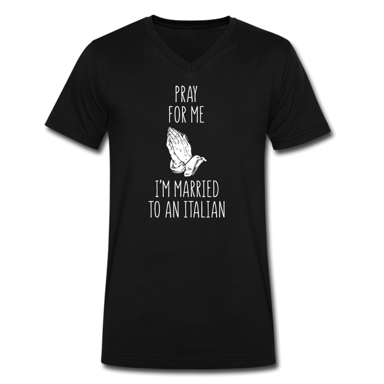 Pray for me I'm married to an Italian Unisex V-neck T-shirt - black
