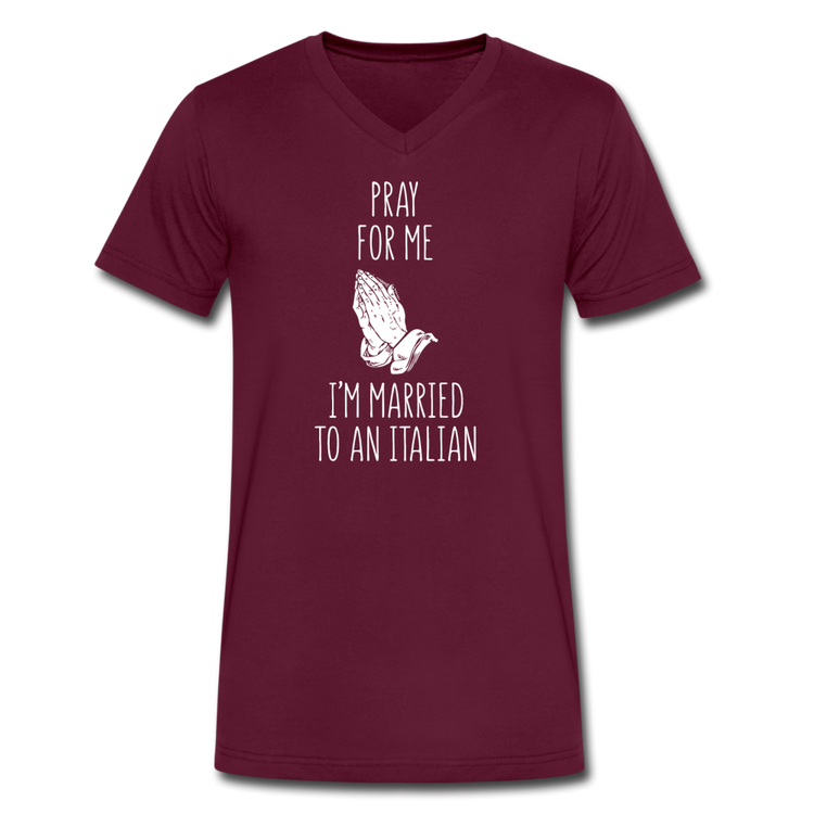 Pray for me I'm married to an Italian Unisex V-neck T-shirt - maroon