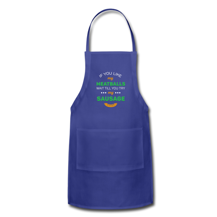 If you like my meatballs wait till you try my sausage Apron - royal blue