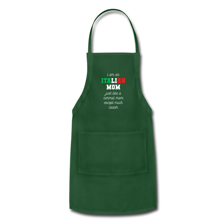 I am an italian mom, just like a normal mom except much cooler Apron - forest green