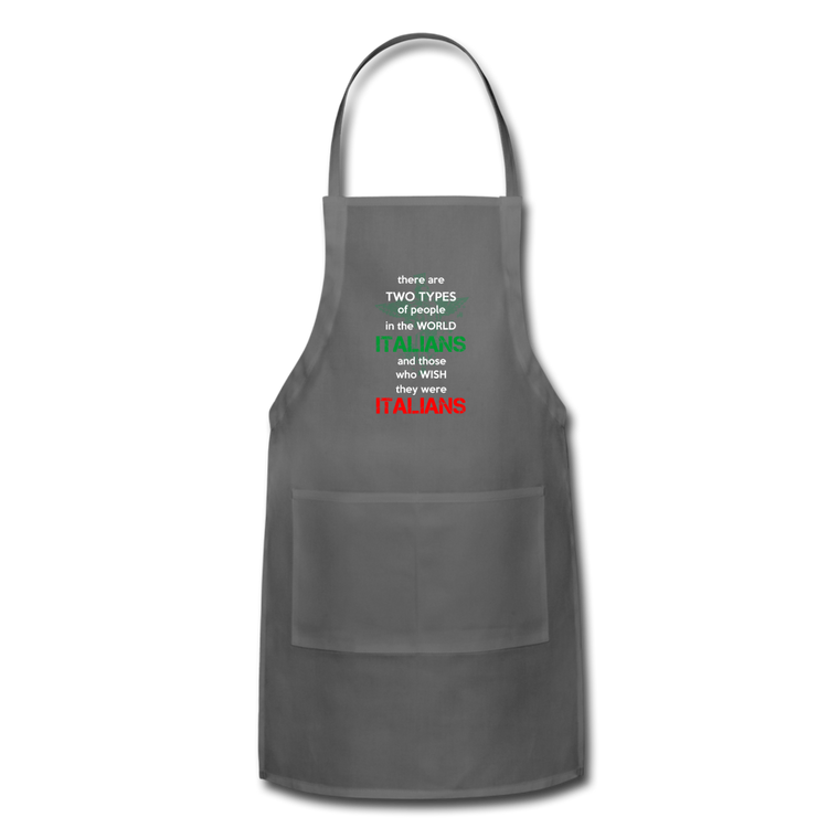 Two types of people in the world Italians and those who wish they were Italians Apron - charcoal