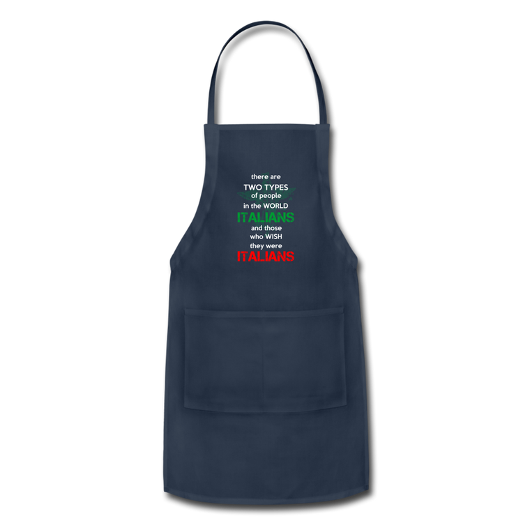 Two types of people in the world Italians and those who wish they were Italians Apron - navy