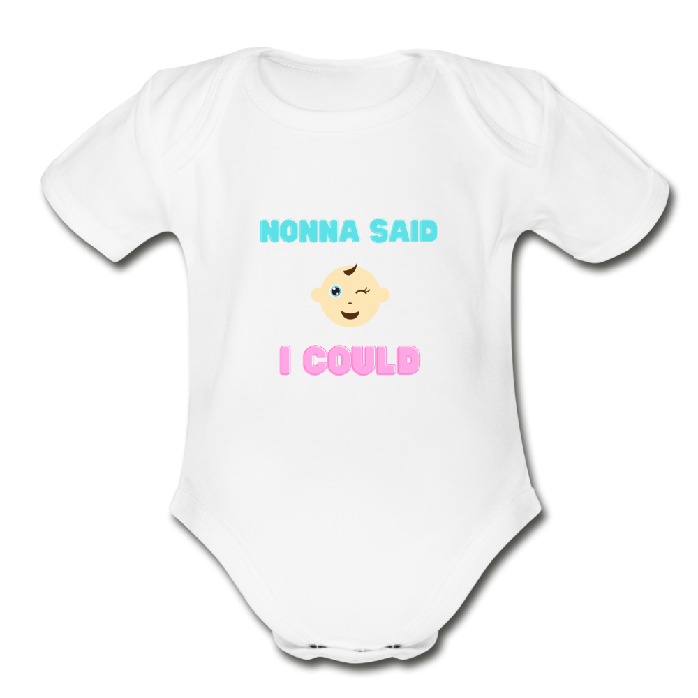 Nonna said I could Organic Onesie - white