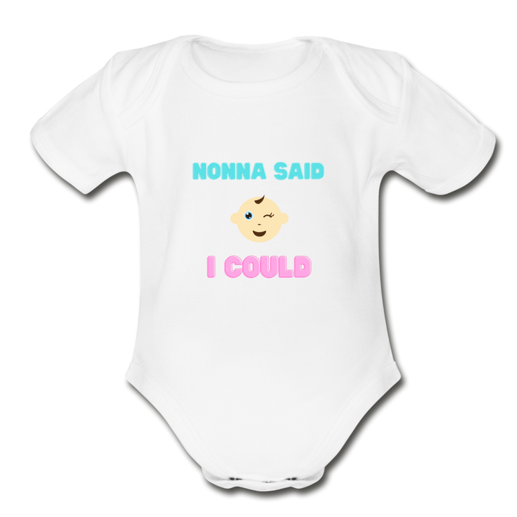 Nonna said I could Organic Onesie - white