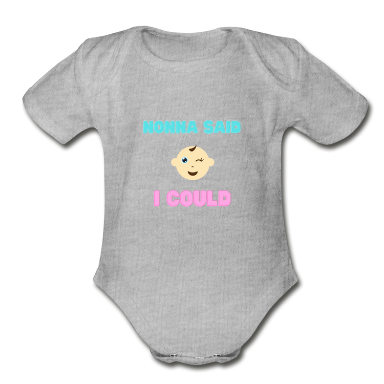 Nonna said I could Organic Onesie - heather gray