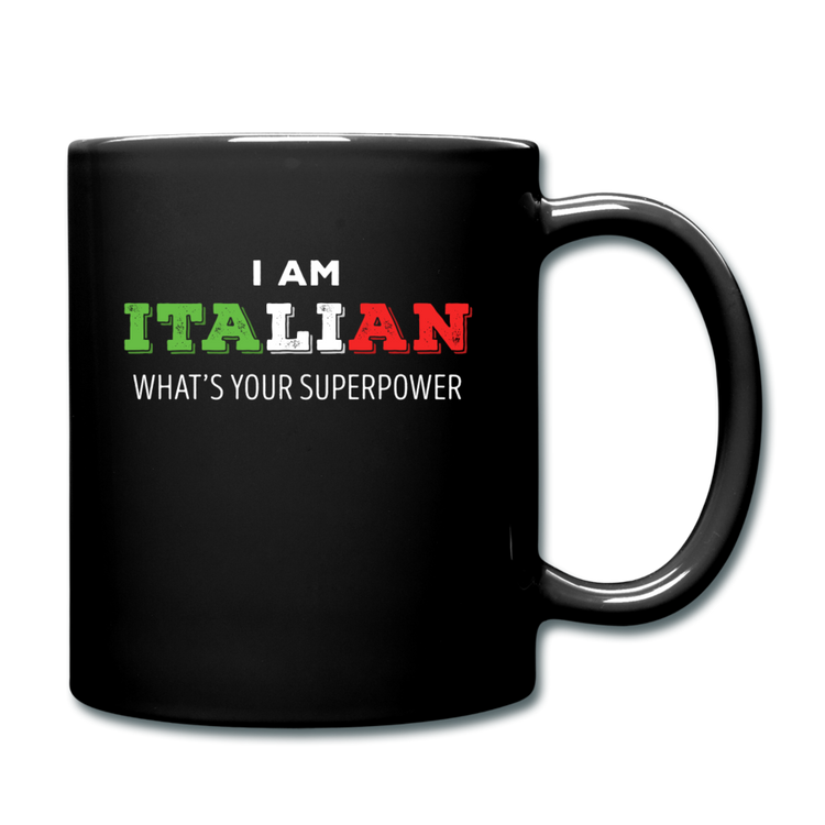 I am Italian what's your superpower? Full Color Mug 11 oz - black