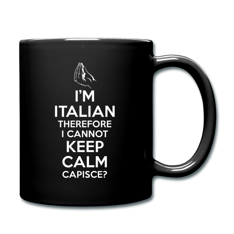 I Can't Keep Calm, I'm Italian Capeesh? Full Color Mug 11 oz - black