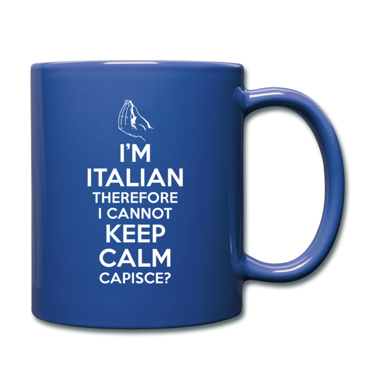 I Can't Keep Calm, I'm Italian Capeesh? Full Color Mug 11 oz - royal blue