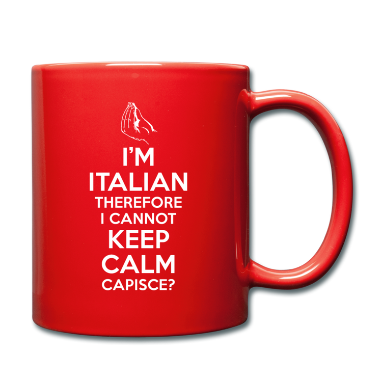 I Can't Keep Calm, I'm Italian Capeesh? Full Color Mug 11 oz - red