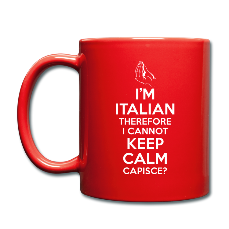 I Can't Keep Calm, I'm Italian Capeesh? Full Color Mug 11 oz - red