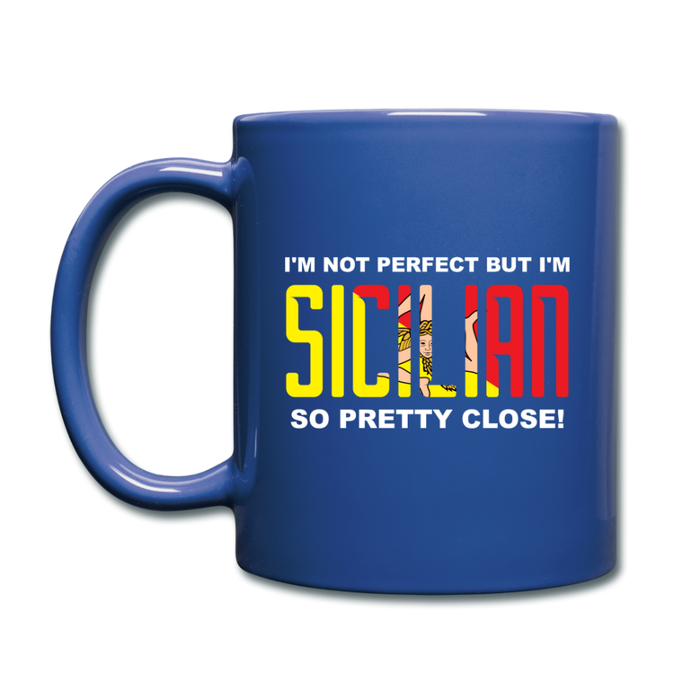I'm not perfect but I'm Sicilian. So pretty close Full Color Mug 11 oz - royal blue