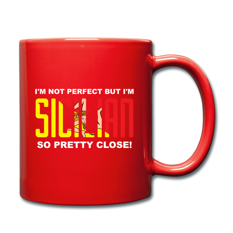 I'm not perfect but I'm Sicilian. So pretty close Full Color Mug 11 oz - red