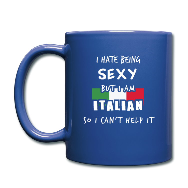I hate being sexy but I am Italian Full Color Mug 11 oz - royal blue