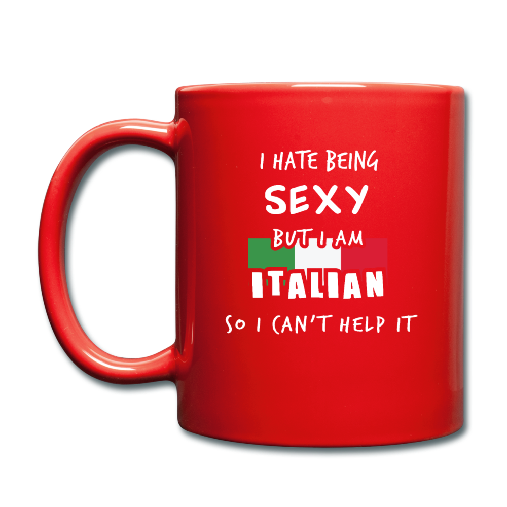 I hate being sexy but I am Italian Full Color Mug 11 oz - red