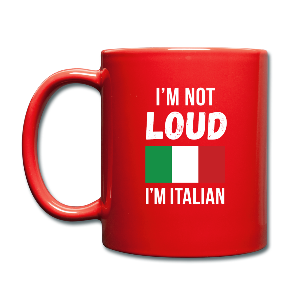 I'm not Loud I'm Italian Full Color Mug 11 oz - red