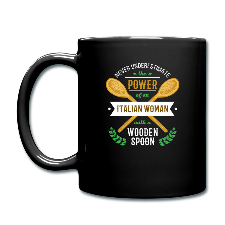 Never underestimate the power of an Italian woman with a wooden spoon Full Color Mug 11 oz - black