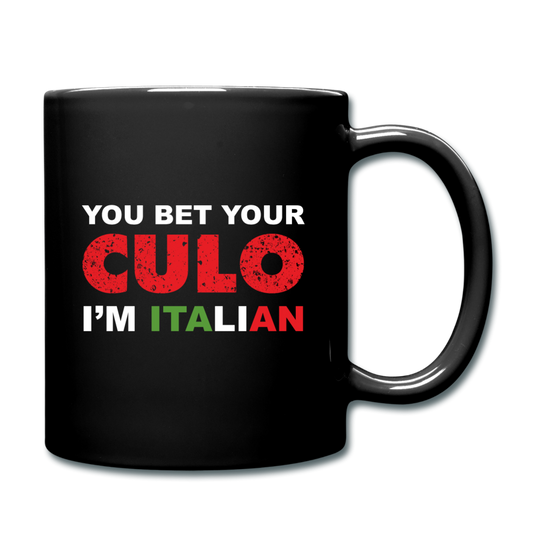 You bet your culo I'm Italian Full Color Mug 11 oz - black