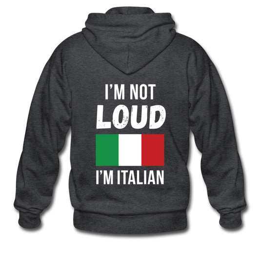 I'm not Loud I'm Italian Unisex ZIP Hoodie - deep heather