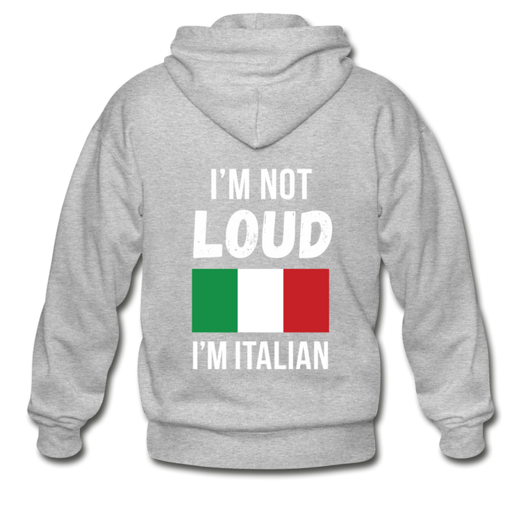 I'm not Loud I'm Italian Unisex ZIP Hoodie - heather gray