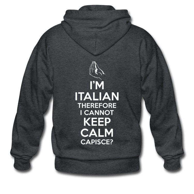 I Can't Keep Calm, I'm Italian Capeesh? Unisex ZIP Hoodie - deep heather