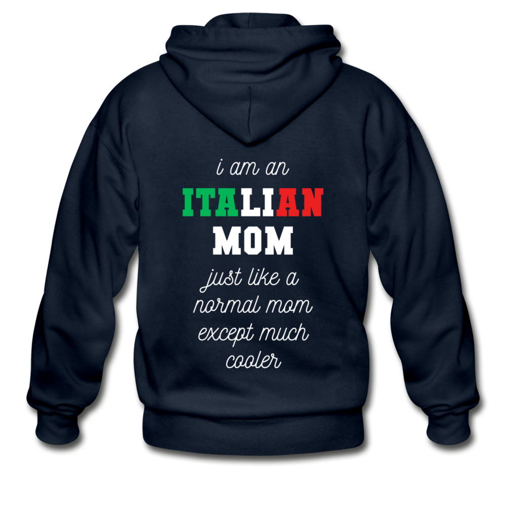I am an italian mom, just like a normal mom except much cooler Unisex ZIP Hoodie - navy
