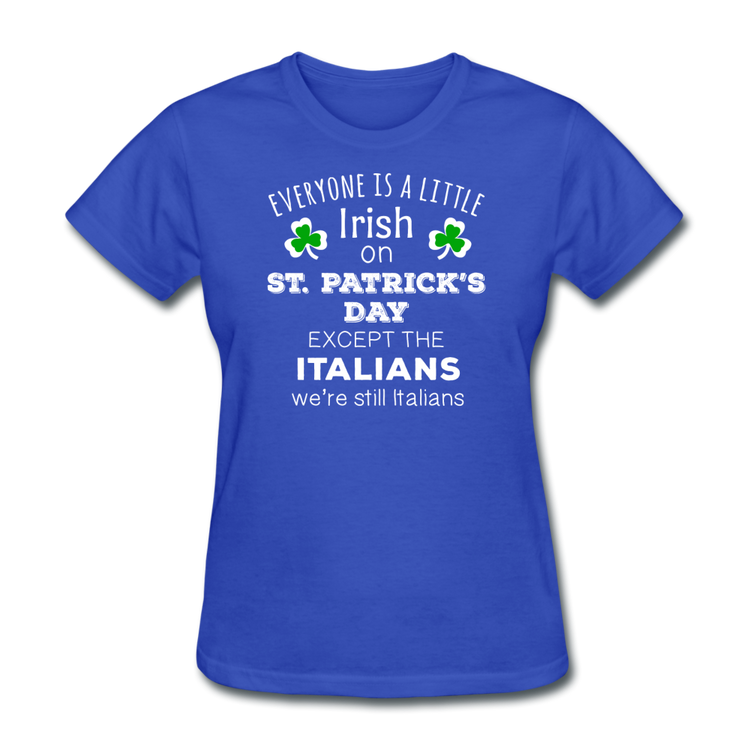 Everybody is a little Irish, except Italians Women's T-Shirt - royal blue