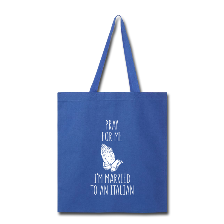 Pray for me I'm married to an Italian Cotton Tote Bag - royal blue