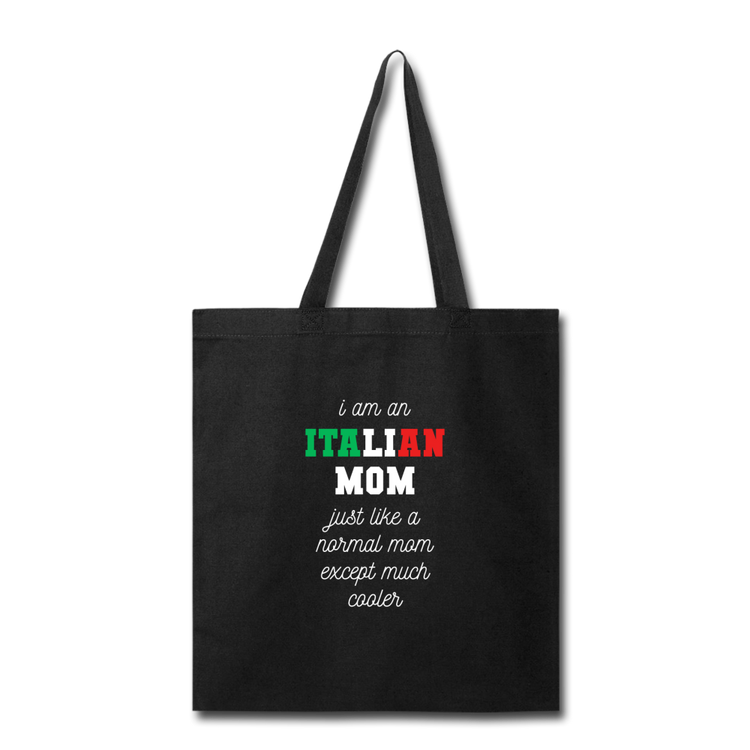 I am an italian mom, just like a normal mom except much cooler Cotton Tote Bag - black