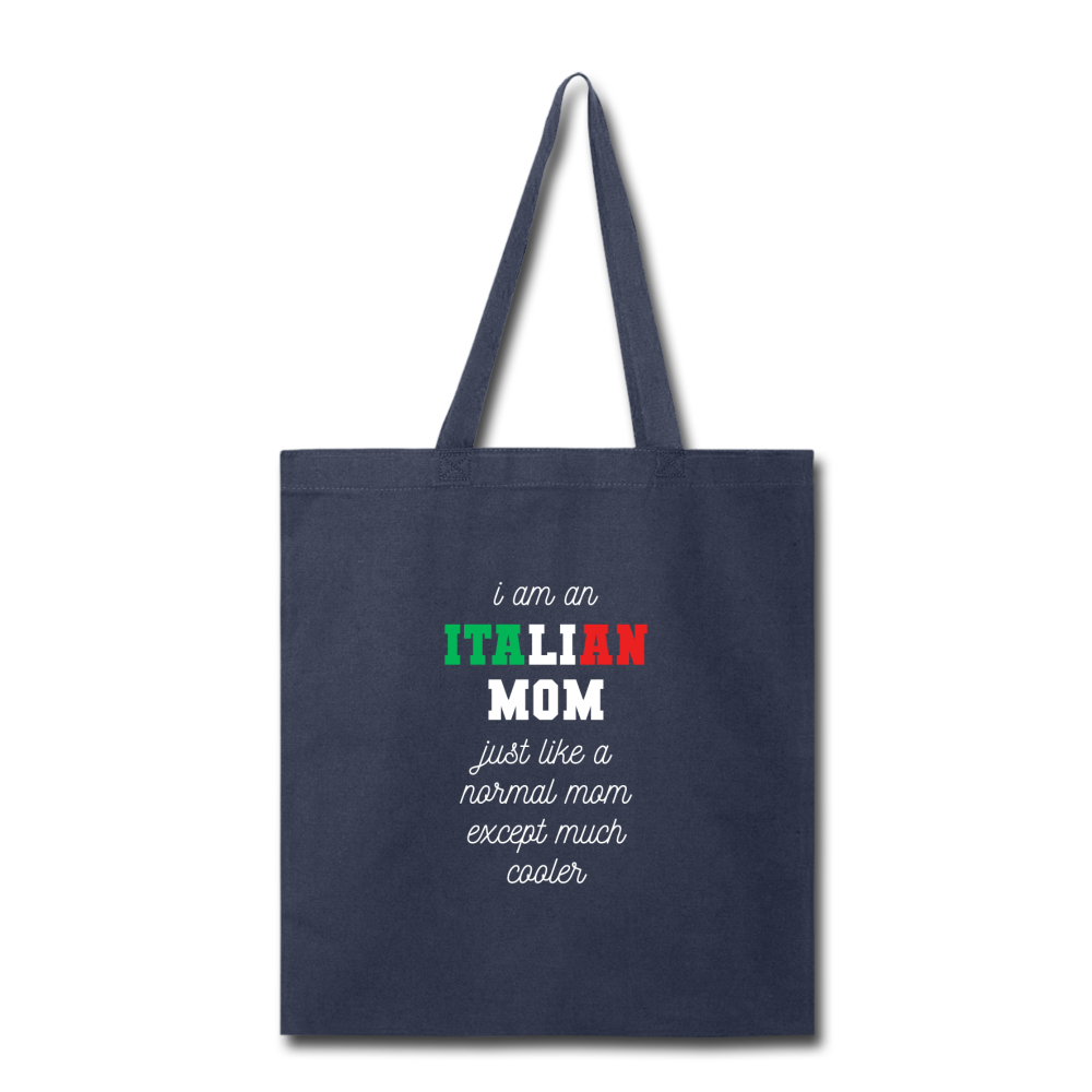 I am an italian mom, just like a normal mom except much cooler Cotton Tote Bag - navy
