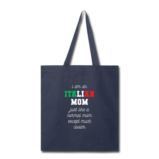 I am an italian mom, just like a normal mom except much cooler Cotton Tote Bag - navy