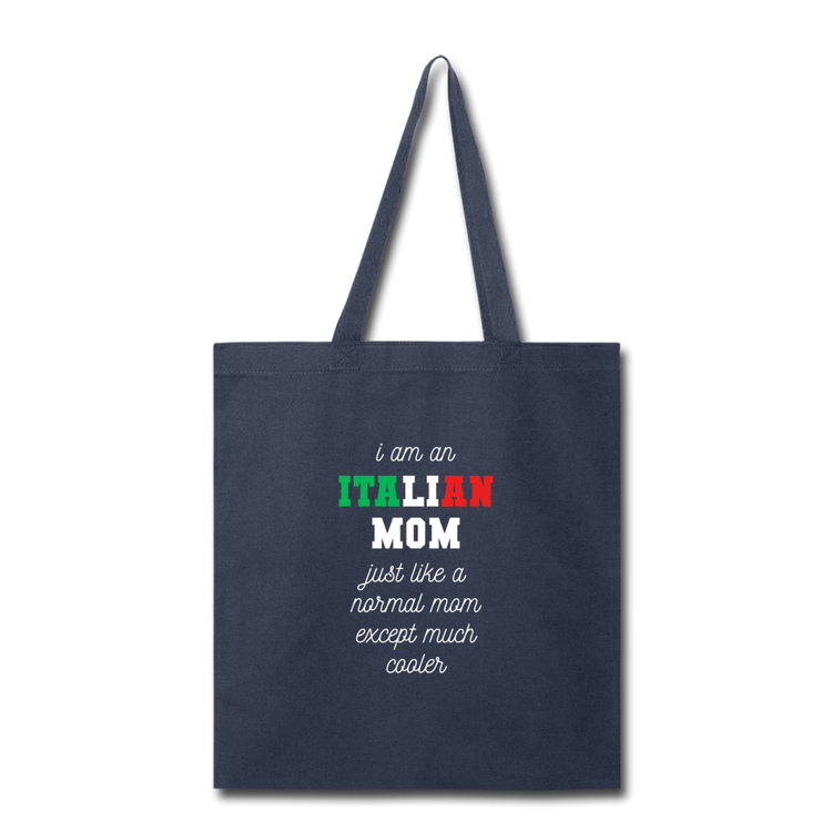 I am an italian mom, just like a normal mom except much cooler Cotton Tote Bag - navy