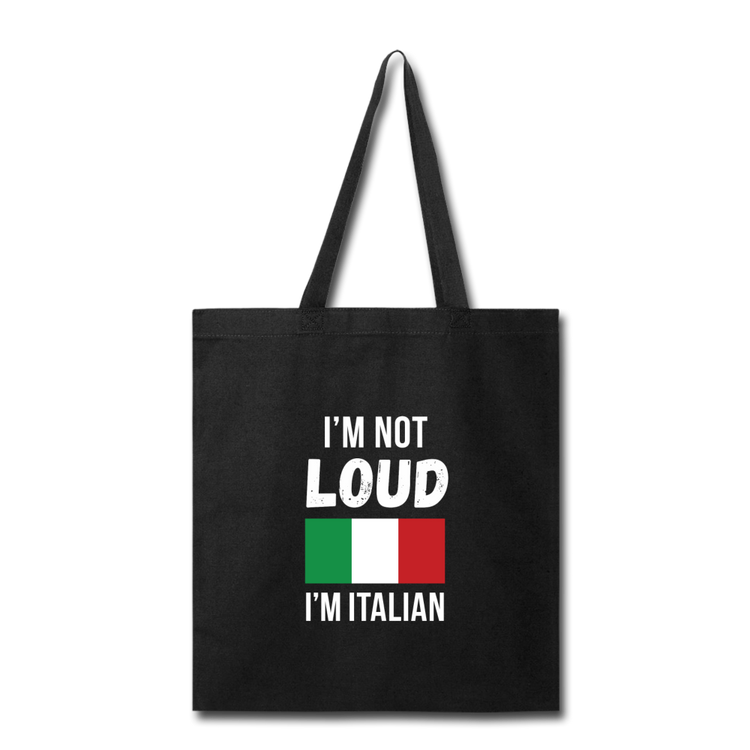 I'm not Loud I'm Italian Cotton Tote Bag - black