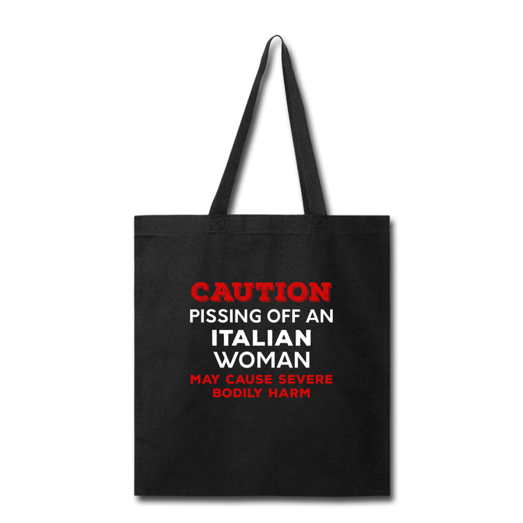 Caution Pissing Off An Italian Woman May Cause Severe Bodily Harm Cotton Tote Bag - black