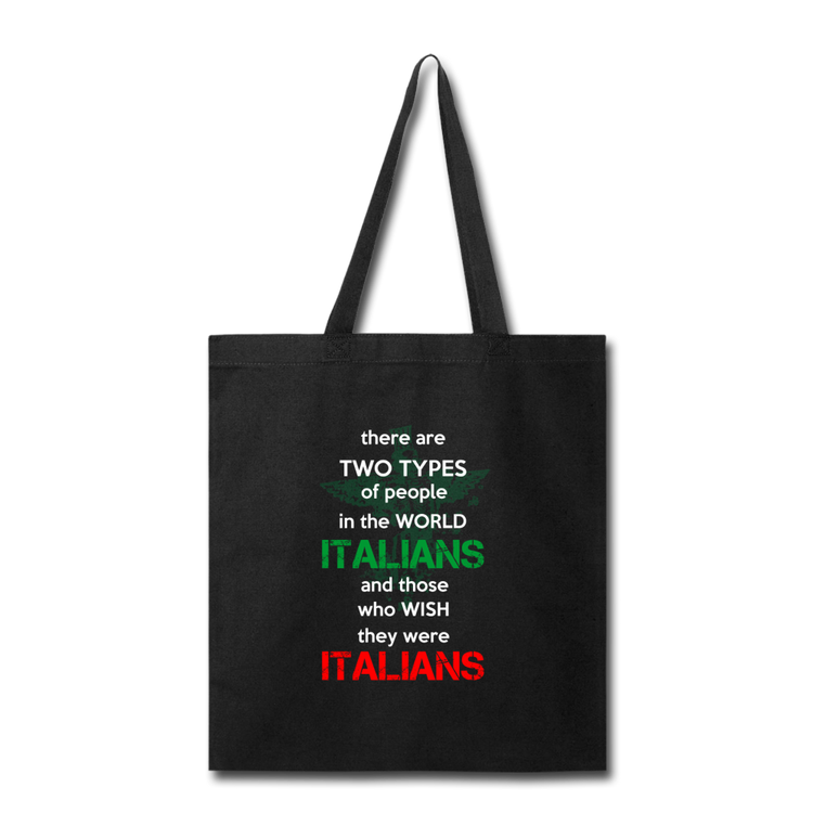 Two types of people in the world Italians and those who wish they were Italians Cotton Tote Bag - black