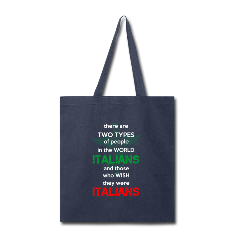 Two types of people in the world Italians and those who wish they were Italians Cotton Tote Bag - navy