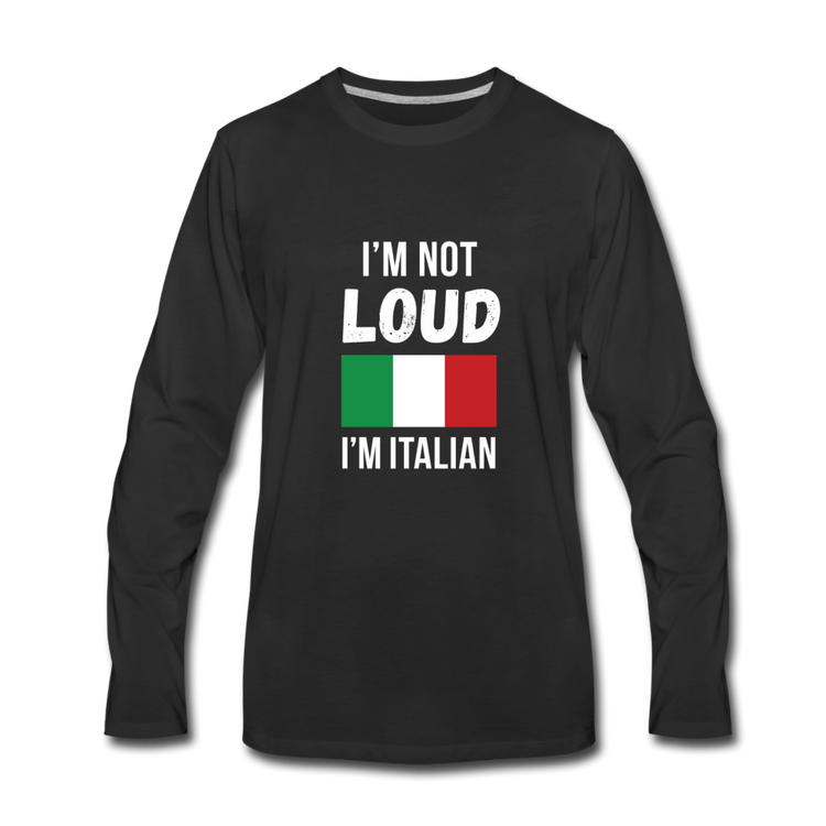 I'm not Loud I'm Italian Men's Longsleeve - black
