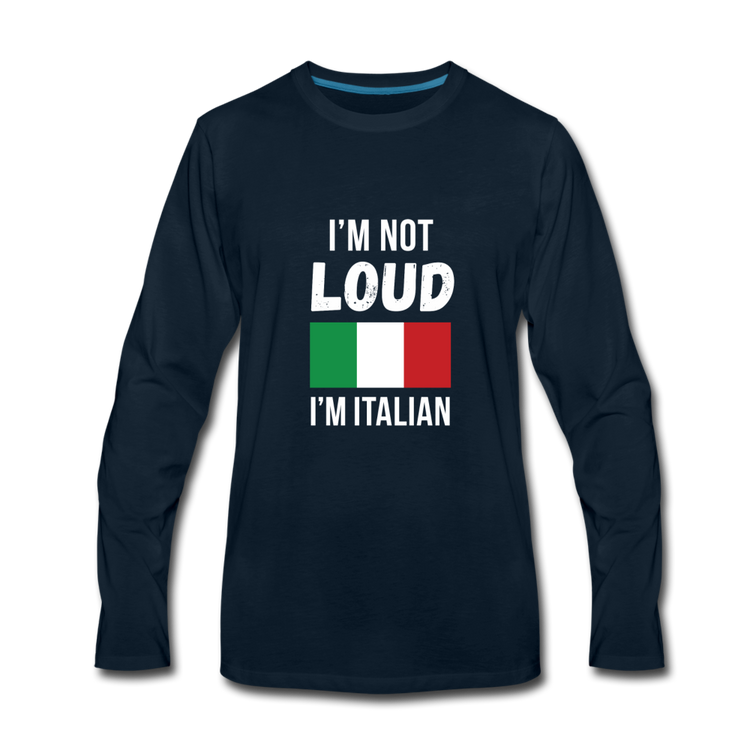 I'm not Loud I'm Italian Men's Longsleeve - deep navy