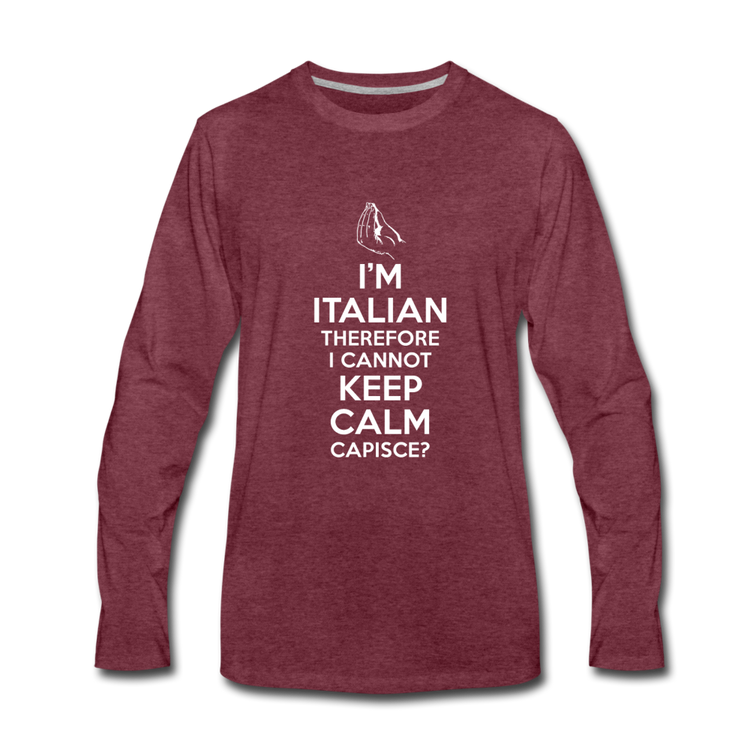 I Can't Keep Calm, I'm Italian Capeesh? Men's Longsleeve - heather burgundy