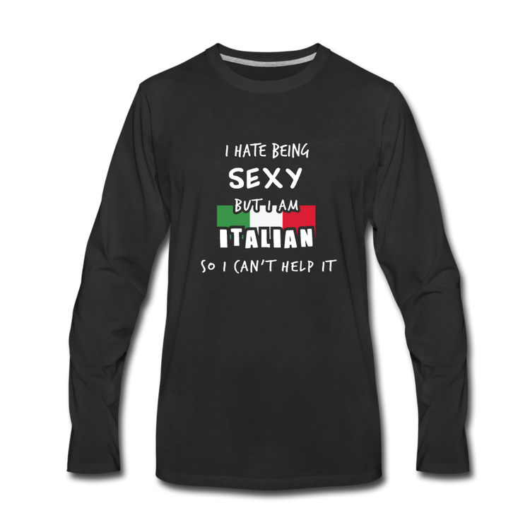 I hate being sexy but I am Italian Men's Longsleeve - black