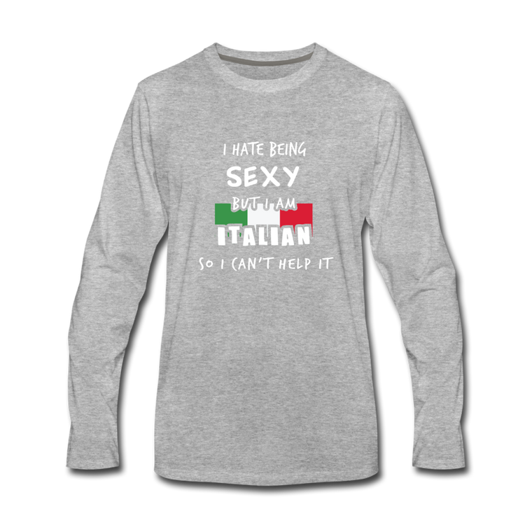 I hate being sexy but I am Italian Men's Longsleeve - heather gray