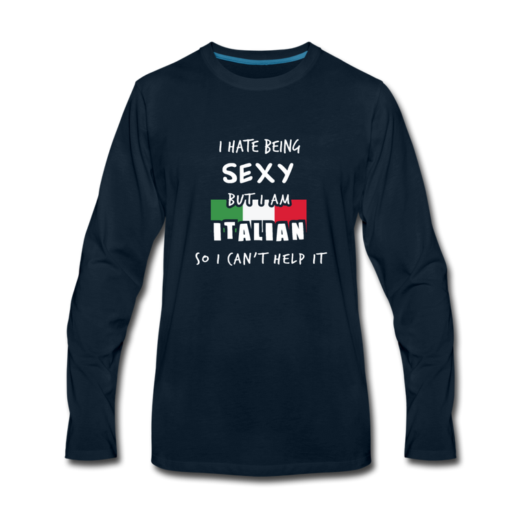 I hate being sexy but I am Italian Men's Longsleeve - deep navy