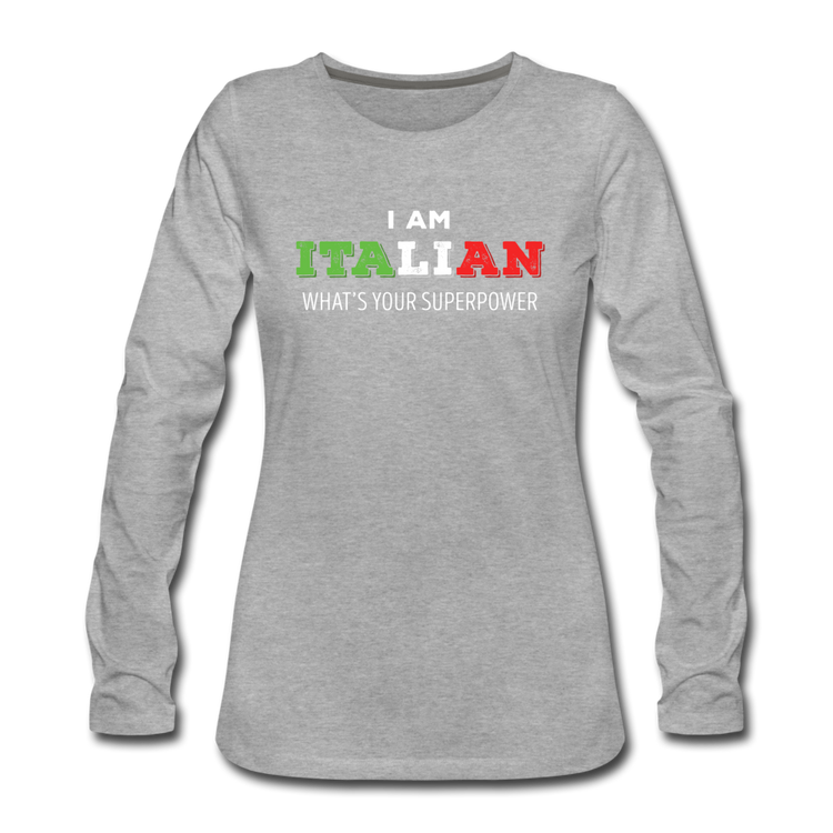 I am Italian what's your superpower? Women's Longsleeve - heather gray