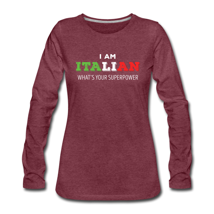 I am Italian what's your superpower? Women's Longsleeve - heather burgundy