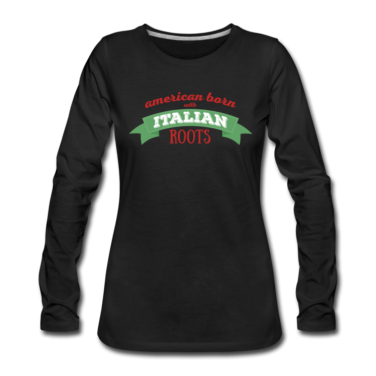 American born with Italian roots Women's Longsleeve - black